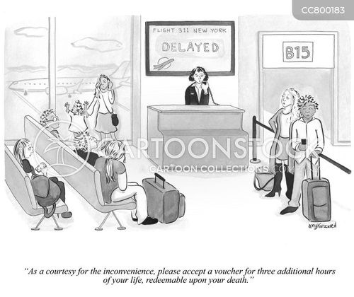 traveling cartoon with air travel and the caption "As a courtesy for the inconvenience, please accept a voucher for three additional hours of your life, redeemable upon your death." by Amy Kurzweil
