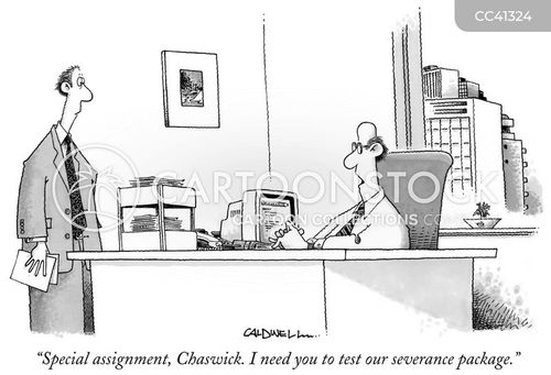 special assignment cartoon with business and the caption "Special assignment, Chaswick. I need you to test our severance package." by John Caldwell