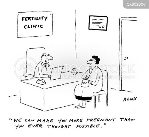 clinic cartoon with clinics and the caption "We can make you more pregnant than you ever though possible." by Jeremy Banx