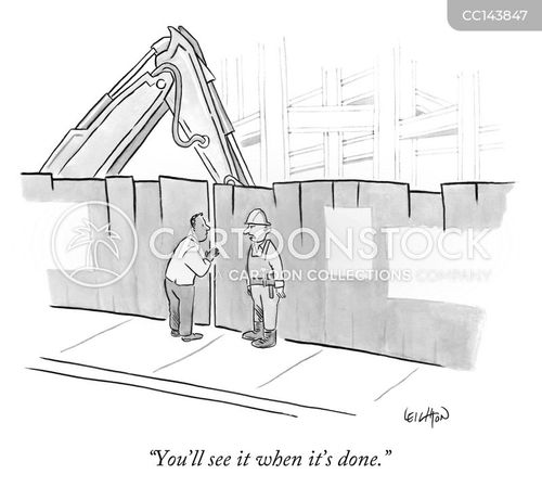 construction cartoon with construction worker and the caption "You'll see it when it's done." by Robert Leighton