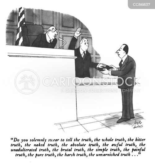 tell the truth cartoon with court and the caption "Do you solemnly swear to tell the truth, the whole truth, the bitter truth...." by Joseph Farris
