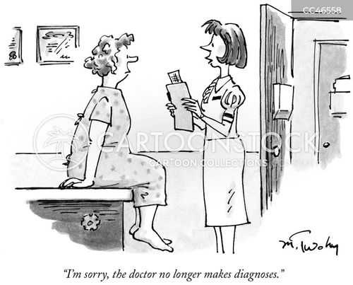 diagnoses cartoon with diagnosis and the caption "I'm sorry, the doctor no longer makes diagnoses." by Mike Twohy