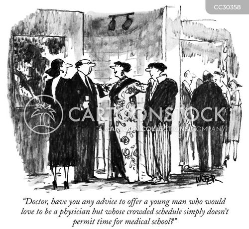 doctor cartoon with doctors and the caption "Doctor, have you any advice to offer a young man who would love to be a physician but whose crowded schedule simply doesn't permit time for medical school?" by Robert Weber