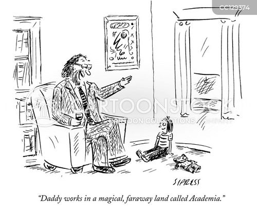 doctorate cartoon with academia and the caption "Daddy works in a magical, faraway land called Academia." by David Sipress