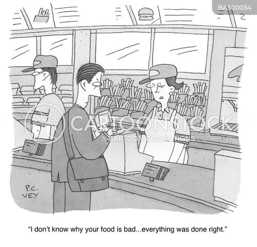 fast food cartoon with fastfood and the caption "I don't know why your food is bad... everything was done right." by P. C. Vey