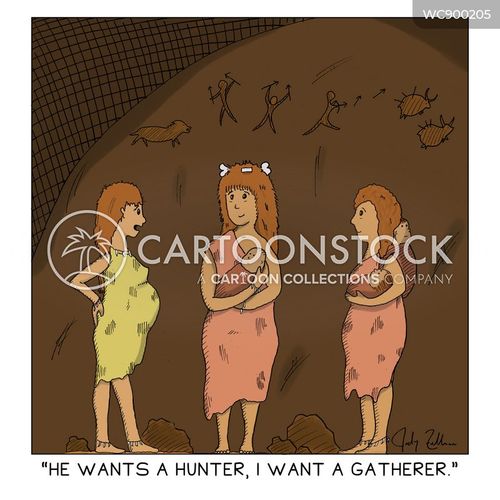 hunter gatherer cartoon with hunter gatherers and the caption "He wants a hunter, I want a gatherer." by Jody Zellman