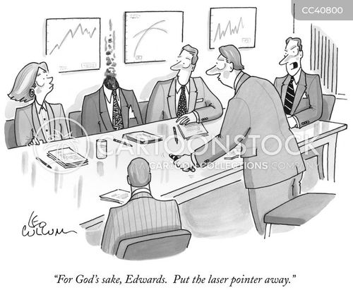 business presentation cartoon with laser pointer and the caption "For God's sake, Edwards. Put the laser pointer away." by Leo Cullum