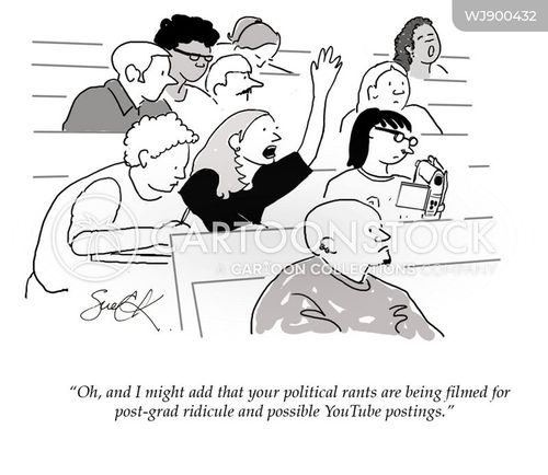 lecture cartoon with lectures and the caption "Oh, and I might add that your political rants are being filmed for post-grad ridicule and possible YouTube postings." by Susan Camilleri Konar
