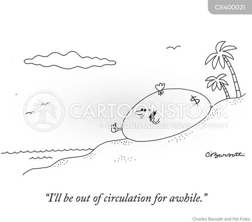 beach vacation cartoon with money and the caption "I'll be out of circulation for awhile."  by Charles Barsotti