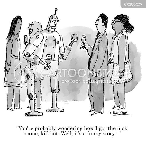 humor cartoon with nickname and the caption "You're probably wondering how I got the nick name, kill-bot. Well, it's a funny story. . ." by Tim Hamilton