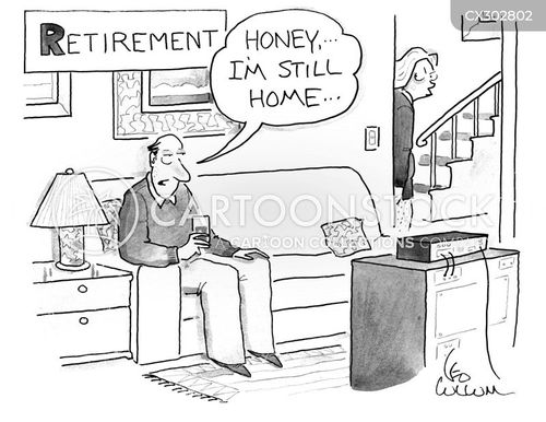 senior citizen cartoon with retirement and the caption "Honey, … I'm still home..." by Leo Cullum