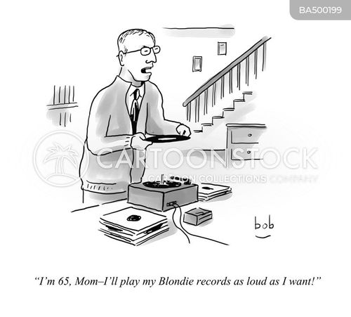 senior citizen cartoon with rock and the caption "I'm 65, Mom - I'll play my Blondie records as loud as I want!" by Bob Eckstein