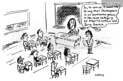 education cartoon with school and the caption "So, to sum up, I would like to say that Shakespeare is an awesome genius in the same category as Albert Einstein and Jerry Garcia." by David Sipress