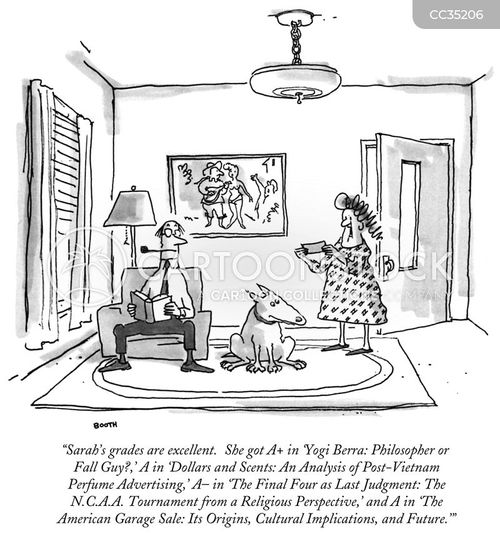 academic writing cartoon with education and the caption "Sarah's grades are excellent. She got A+ in 'Yogi Berra: Philosopher or Fall Guy?,' A in 'Dollars and Scents: An Analysis of Post-Vietnam Perfume Advertising,' A in 'The Final Four as Last Judgment: The N.C.A.A. Tournament from a Religious Perspective,'  by George Booth
