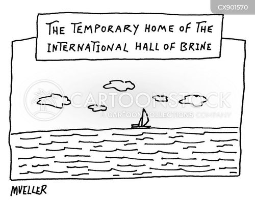 sailboat cartoon with brine and the caption The temporary home of the international hall of brine. by P. S. Mueller