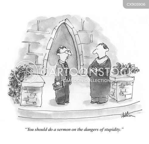 critical thinking cartoon with sermon and the caption "You should do a sermon on the dangers of stupidity." by Mark Addison Kershaw